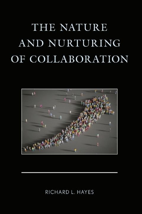 Cover image for book The Nature and Nurturing of Collaboration