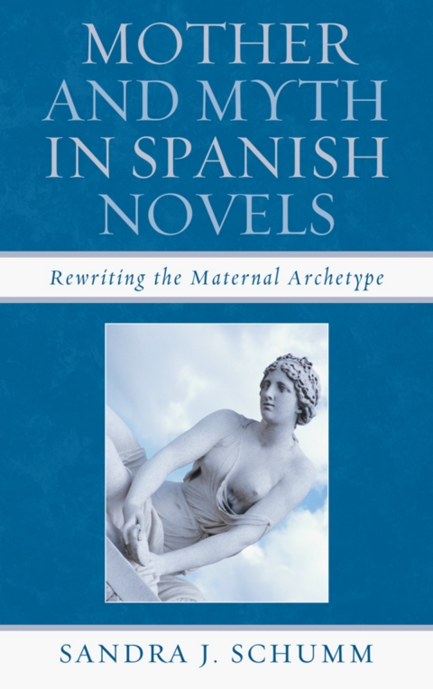 Cover image for book Mother & Myth in Spanish Novels