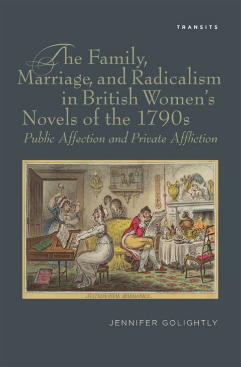 Cover image for book The Family, Marriage, and Radicalism in British Women's Novels of the 1790s