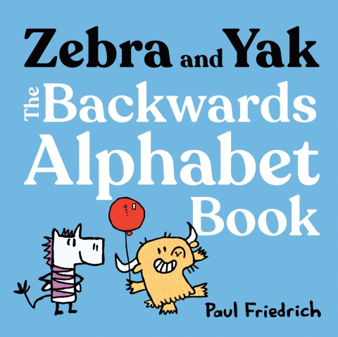Cover image for book Zebra and Yak: The Backwards Alphabet Book
