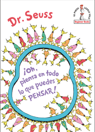 ¡Oh, piensa en todo lo que puedes pensar! (Oh, the Thinks You Can Think! Spanish Edition)