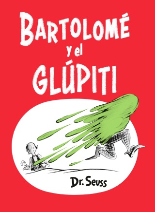 Bartolomé y el glúpiti (Bartholomew and the Oobleck Spanish Edition)