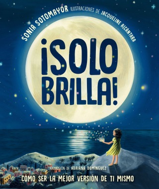 ¡Solo brilla! Cómo ser la mejor versión de ti mismo (Just Shine! How to Be a Better You Spanish Edition)