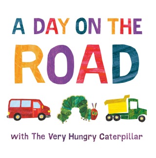 A Day on the Road with The Very Hungry Caterpillar