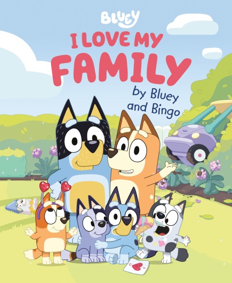 Cover image for book I Love My Family by Bluey and Bingo