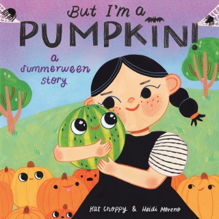 But I'm a Pumpkin!: A Summerween Story