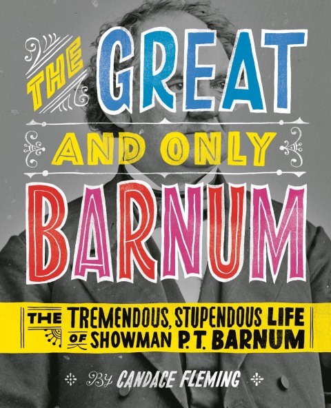 Cover image for book The Great and Only Barnum: The Tremendous, Stupendous Life of Showman P. T. Barnum