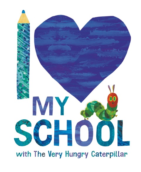 Cover image for book I Love My School with The Very Hungry Caterpillar