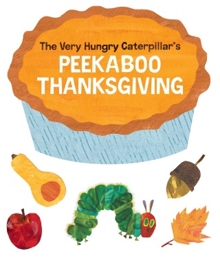 The Very Hungry Caterpillar's Peekaboo Thanksgiving