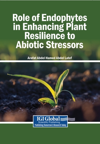 Role of Endophytes in Enhancing Plant Resilience to Abiotic Stressors