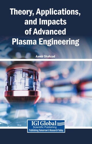 Theory, Applications, and Impacts of Advanced Plasma Engineering