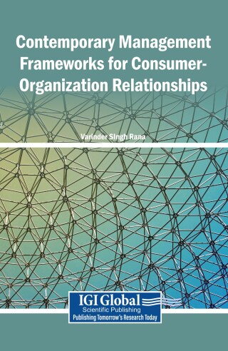 Contemporary Management Frameworks for Consumer-Organization Relationships