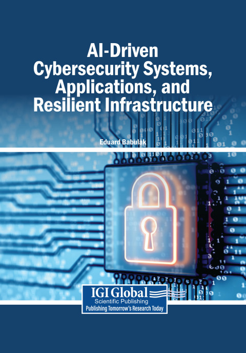 Cover image for book AI-Driven Cybersecurity Systems, Applications, and Resilient Infrastructure