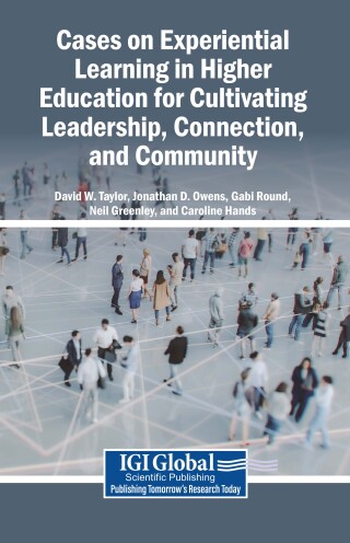 Cases on Experiential Learning in Higher Education for Cultivating Leadership, Connection, and Community