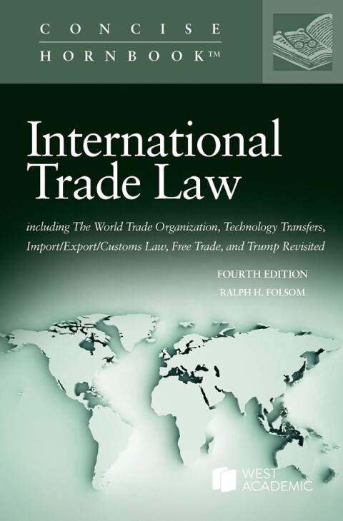 Cover image for book International Trade Law, including The World Trade Organization, Technology Transfers, Import/Export/Customs Law, Free Trade, and Trump Revisited