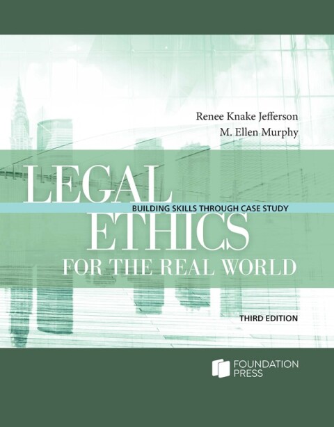 Cover image for book Legal Ethics for the Real World: Building Skills Through Case Study