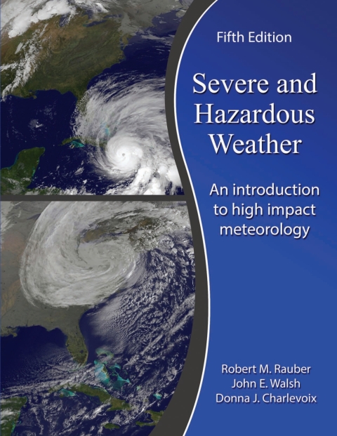 Severe And Hazardous Weather: An Introduction To High Impact Meteorology