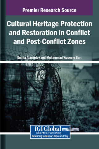 Cultural Heritage Protection and Restoration in Conflict and Post-Conflict Zones