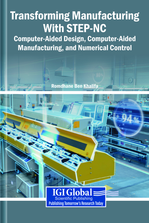 Cover image for book Transforming Manufacturing With STEP-NC: Computer-Aided Design, Computer-Aided Manufacturing, and Numerical Control