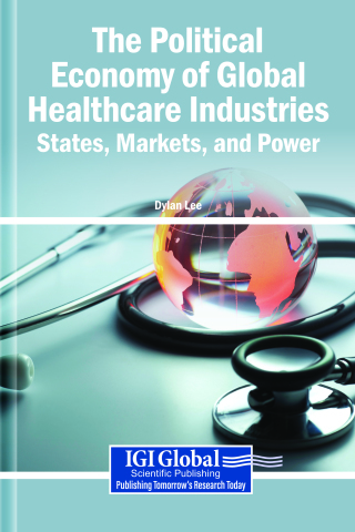 The Political Economy of Global Healthcare Industries: States, Markets, and Power