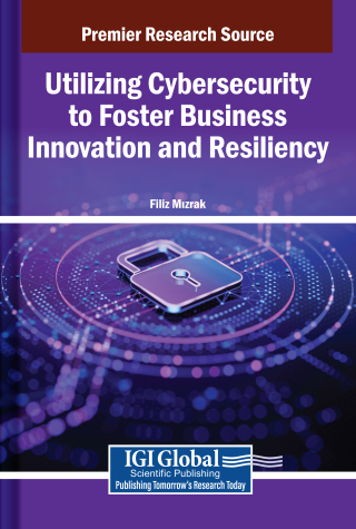 Utilizing Cybersecurity to Foster Business Innovation and Resiliency