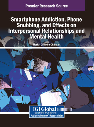 Smartphone Addiction, Phone Snubbing, and Effects on Interpersonal Relationships and Mental Health