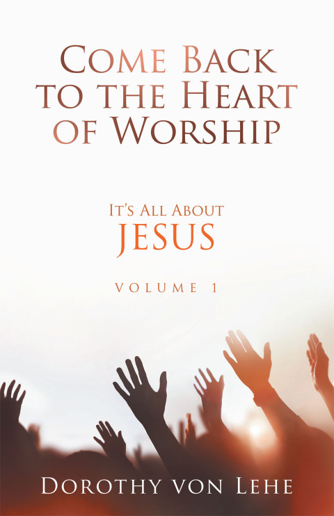 Cover image for book Come Back To The Heart Of Worship It’s All About JESUS