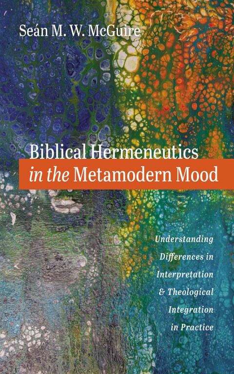 Cover image for book Biblical Hermeneutics in the Metamodern Mood