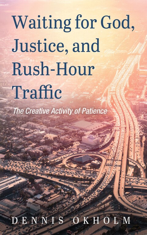 Cover image for book Waiting for God, Justice, and Rush-Hour Traffic