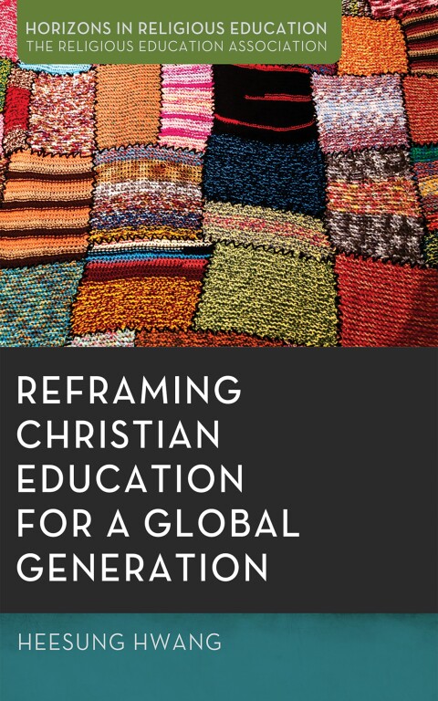 Cover image for book Reframing Christian Education for a Global Generation