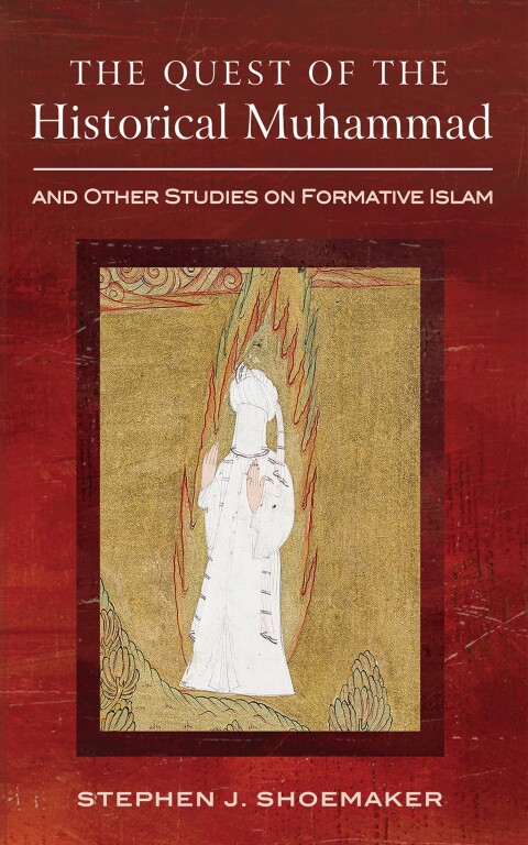 Cover image for book The Quest of the Historical Muhammad and Other Studies on Formative Islam