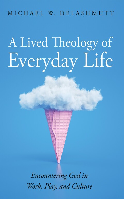 Cover image for book A Lived Theology of Everyday Life
