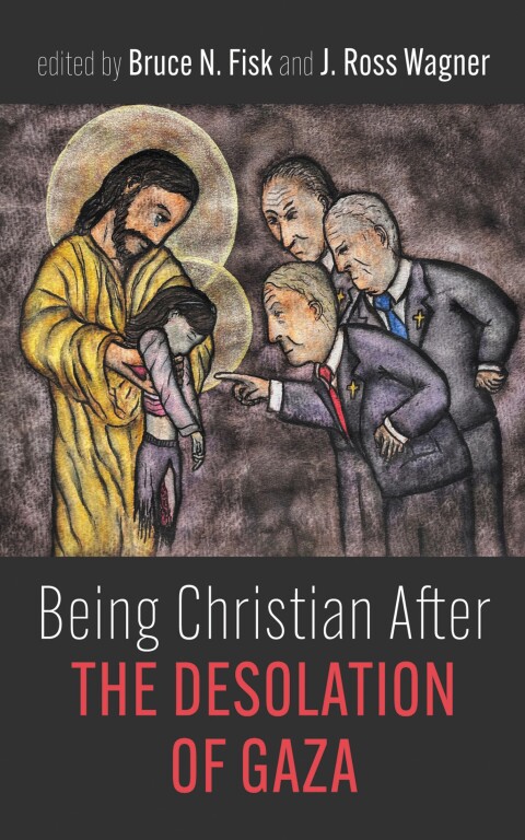 Cover image for book Being Christian After the Desolation of Gaza