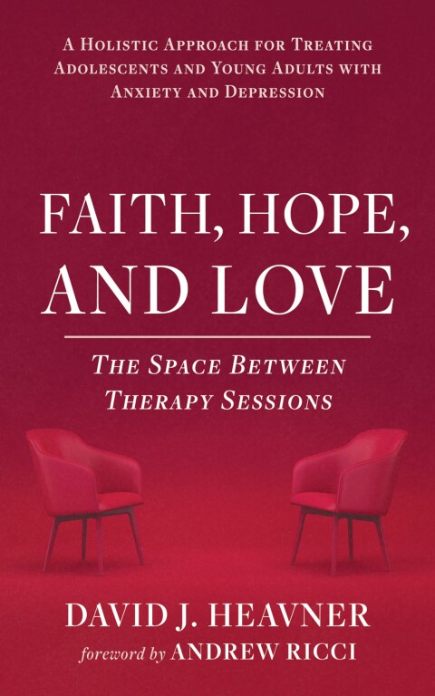 Cover image for book Faith, Hope, and Love: The Space Between Therapy Sessions