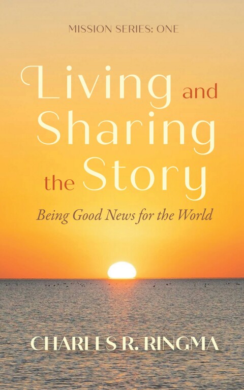 Cover image for book Living and Sharing the Story: Being Good News for the World