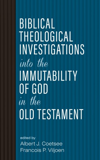 Biblical Theological Investigations into the Immutability of God in the Old Testament