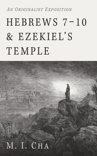 Hebrews 7–10 and Ezekiel’s Temple