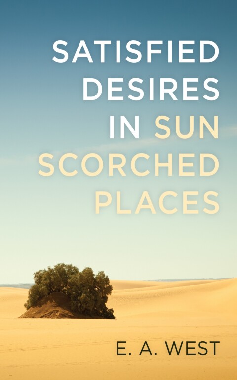 Cover image for book Satisfied Desires in Sun Scorched Places