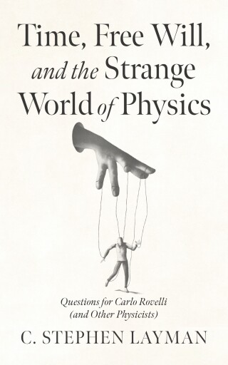 Time, Free Will, and the Strange World of Physics