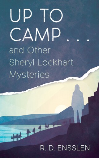 Up to Camp . . . and Other Sheryl Lockhart Mysteries