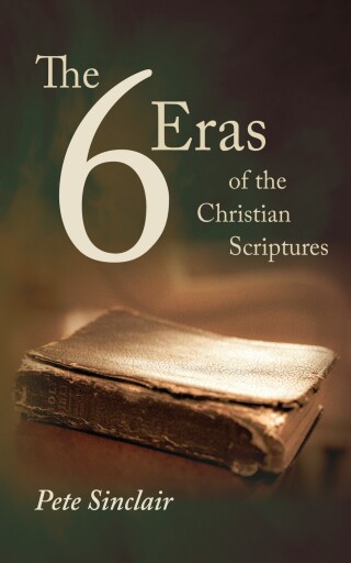The Six Eras of the Christian Scriptures
