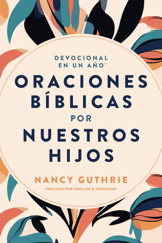 Devocional en un año: Oraciones bíblicas por nuestros hijos