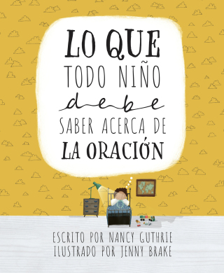 Lo que todo niño debe saber acerca de la oración