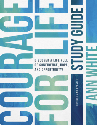 Courage For Life Study Guide