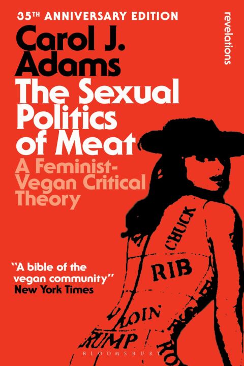 The Sexual Politics of Meat - 35th Anniversary Edition 