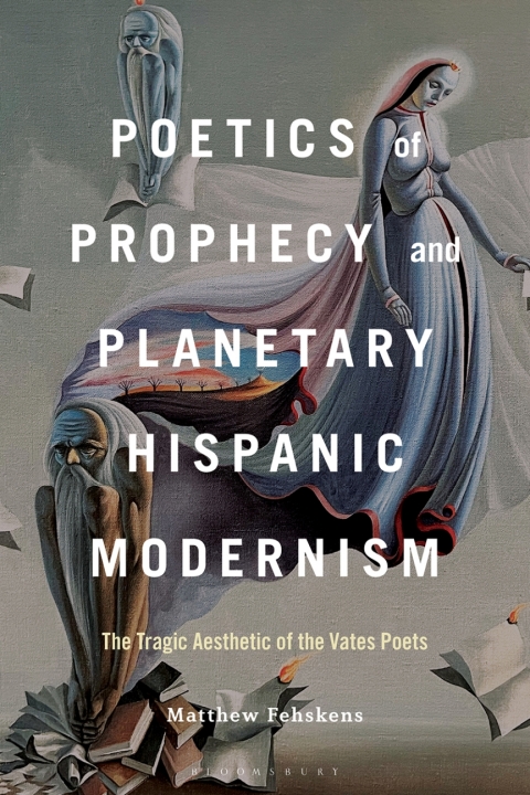 Cover image for book Poetics of Prophecy and Planetary Hispanic Modernism