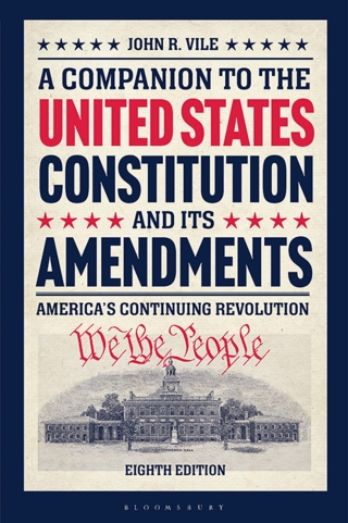 A Companion to the United States Constitution and Its Amendments