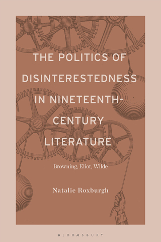 The Politics of Disinterestedness in Nineteenth-Century Literature