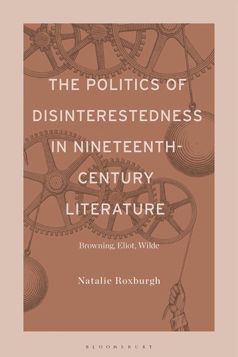 The Politics of Disinterestedness in Nineteenth-Century Literature 