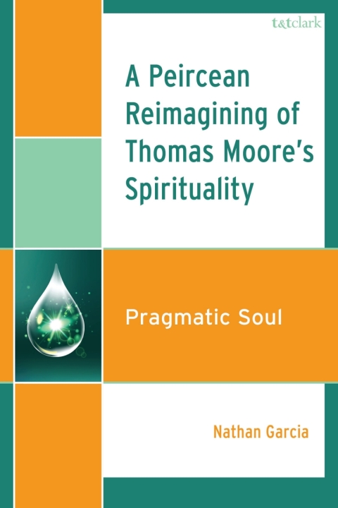 Cover image for book A Peircean Reimagining of Thomas Moore's Spirituality